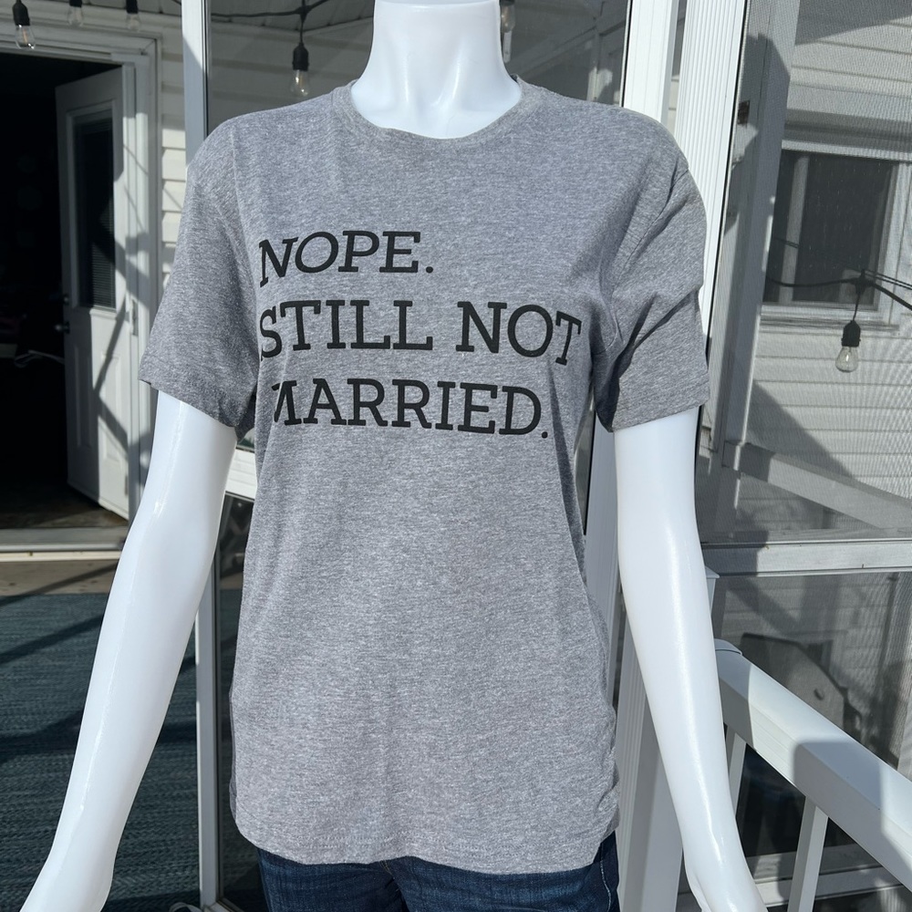 Nope Still Not Married Gray T-Shirt